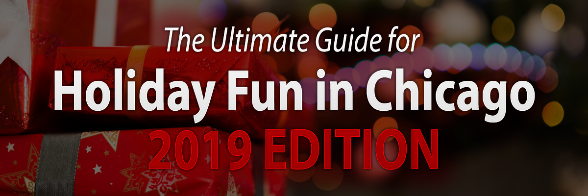The Ultimate Guide for Holiday Fun in Chicago 2019 Edition