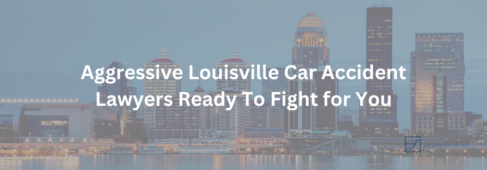 Aggressive Louisville car accident attorney