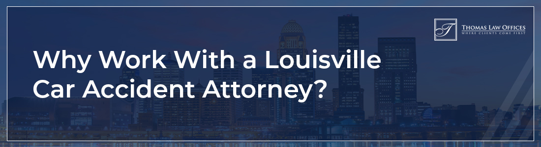Why Work With a car accident attorney in Louisville