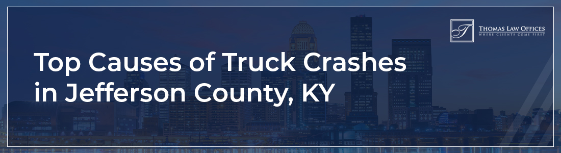 Top causes of truck crashes in Jefferson County